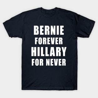 Bernie Forever, Hillary For Never T-Shirt